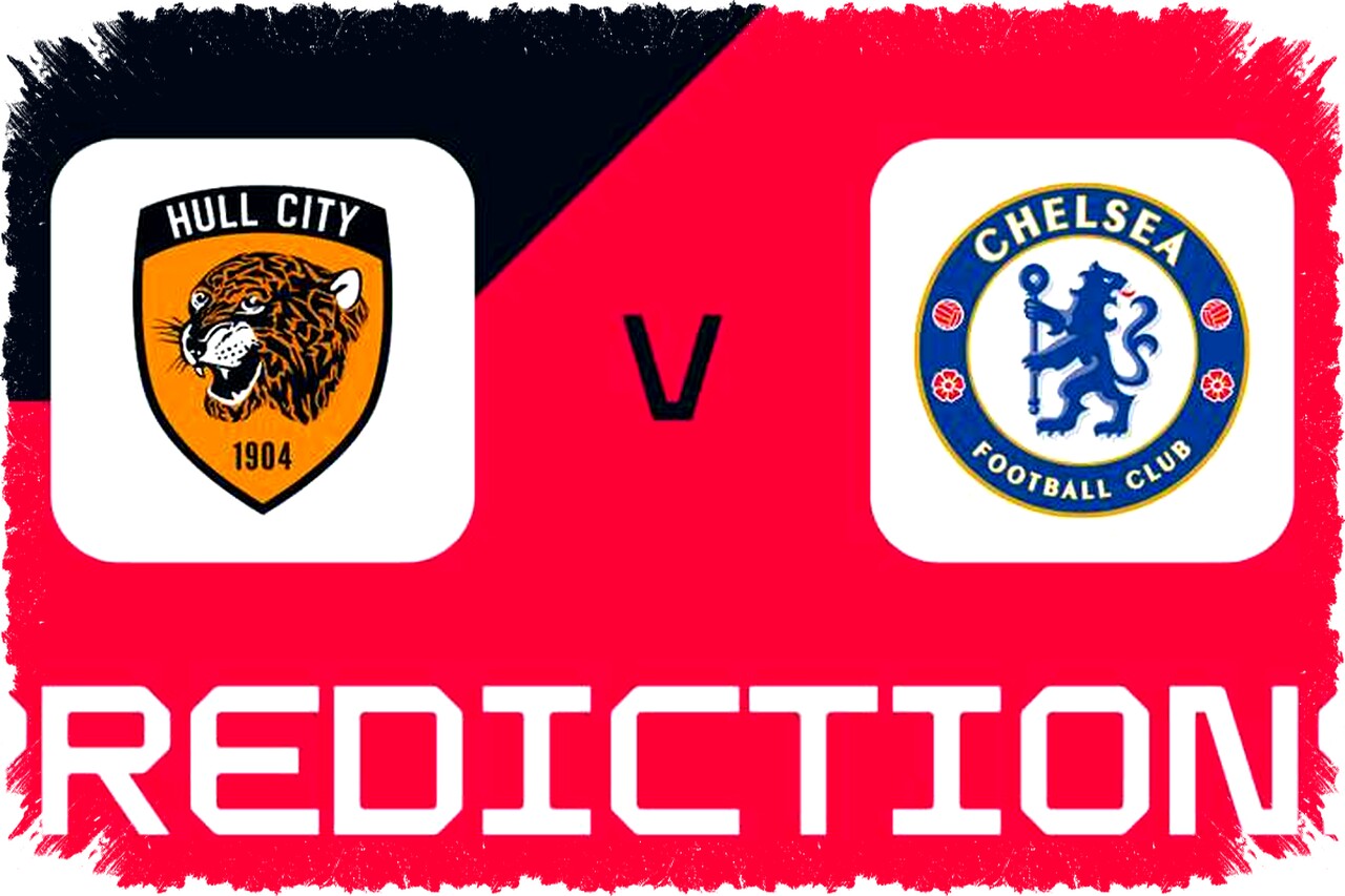 Prediksi, Taruhan Terbaik, dan Peluang Hull City vs Chelsea di Piala FA Jumat Ini