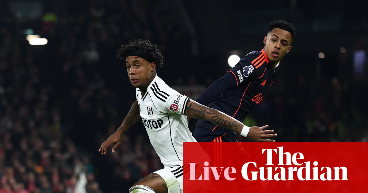 Fulham vs Nottingham Forest: Premier League Live Updates and Match Highlights Coverage
