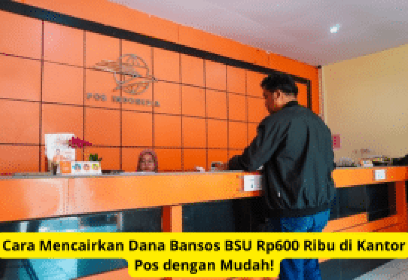 Cara Mencairkan Dana Bansos BSU Rp600 Ribu di Kantor Pos dengan Mudah Cara Mencairkan Dana Bansos BSU Rp600 Ribu di Kantor Pos dengan Mudah