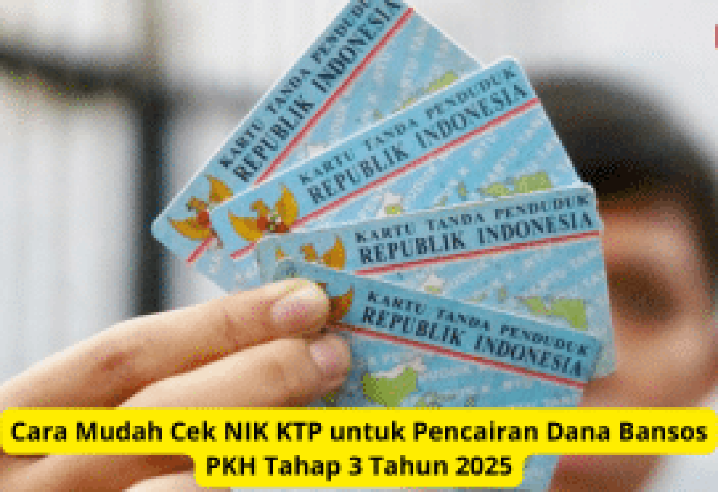 Cara Mudah Cek NIK KTP untuk Cairkan Dana Bansos PKH Tahap 3 Tahun 2025