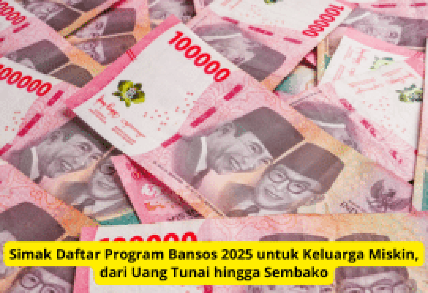 Simak Daftar Program Bansos 2025: Uang Tunai hingga Sembako untuk Keluarga Miskin