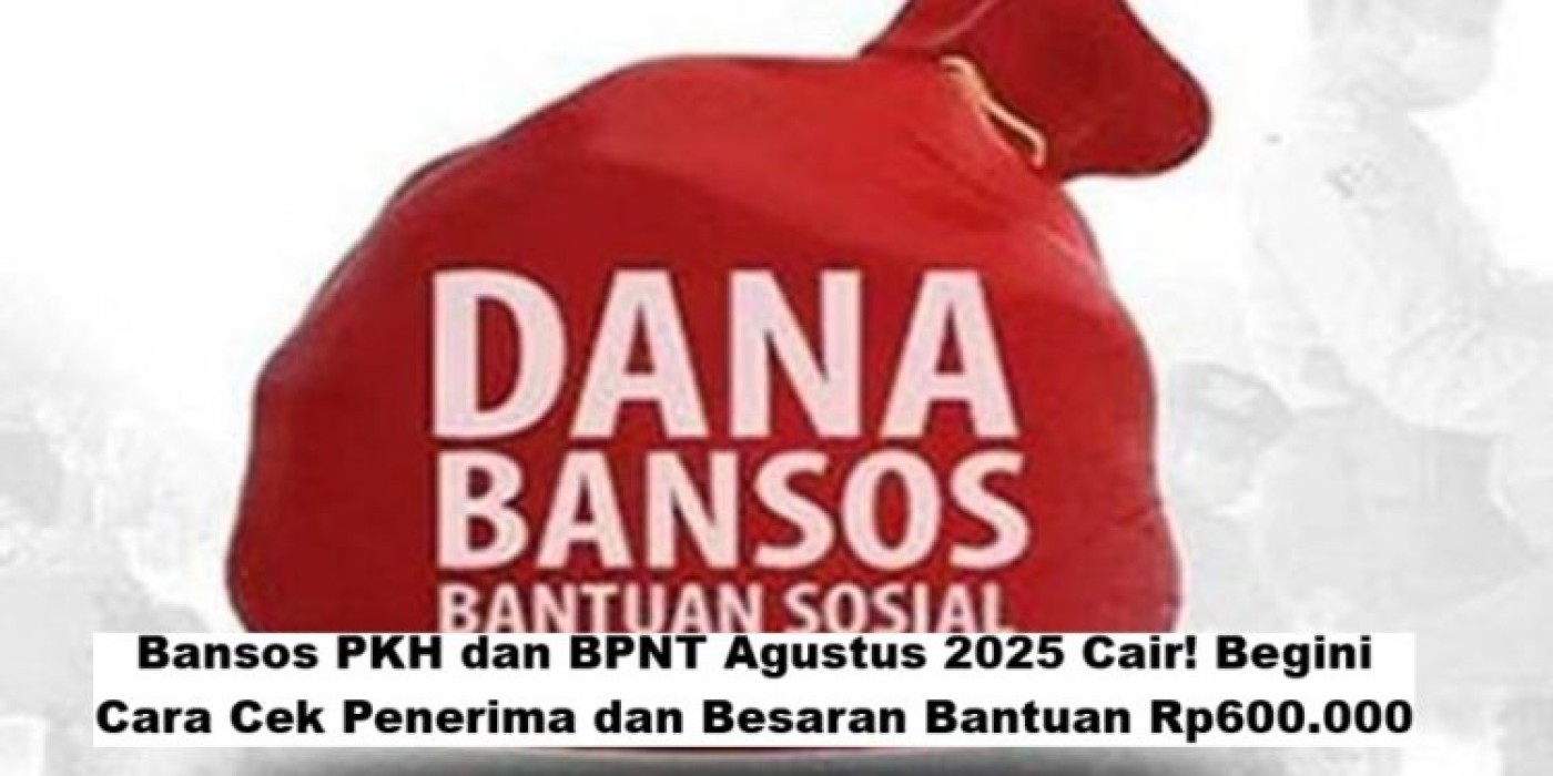 Bansos PKH dan BPNT Agustus 2025 Cair, Cek Penerima & Besaran Bantuan Rp600.000 Berikut Caranya