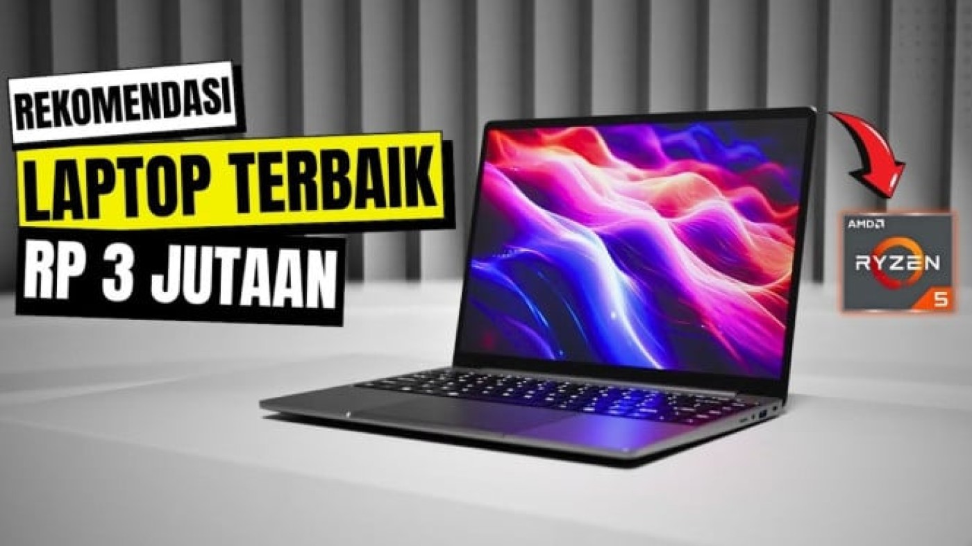 Budget 3 Juta? 5 Laptop Berkualitas Terbaik untuk Kerja dan Kuliah 2025 Budget 3 Juta? 5 Laptop Berkualitas Terbaik untuk Kerja dan Kuliah 2025