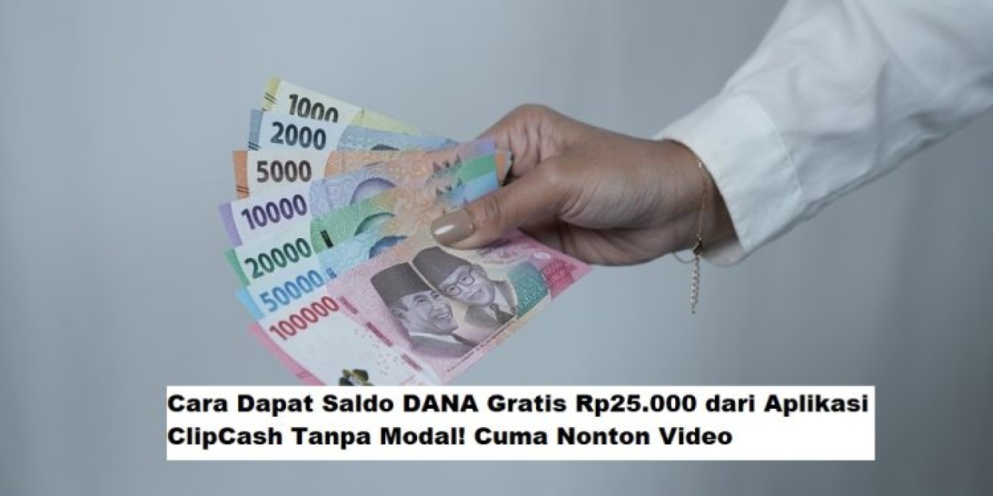 Cara Dapat Saldo DANA Gratis Rp25.000 dari Aplikasi ClipCash Cuma Nonton Video Tanpa Modal Cara Dapat Saldo DANA Gratis Rp25.000 dari Aplikasi ClipCash Cuma Nonton Video Tanpa Modal