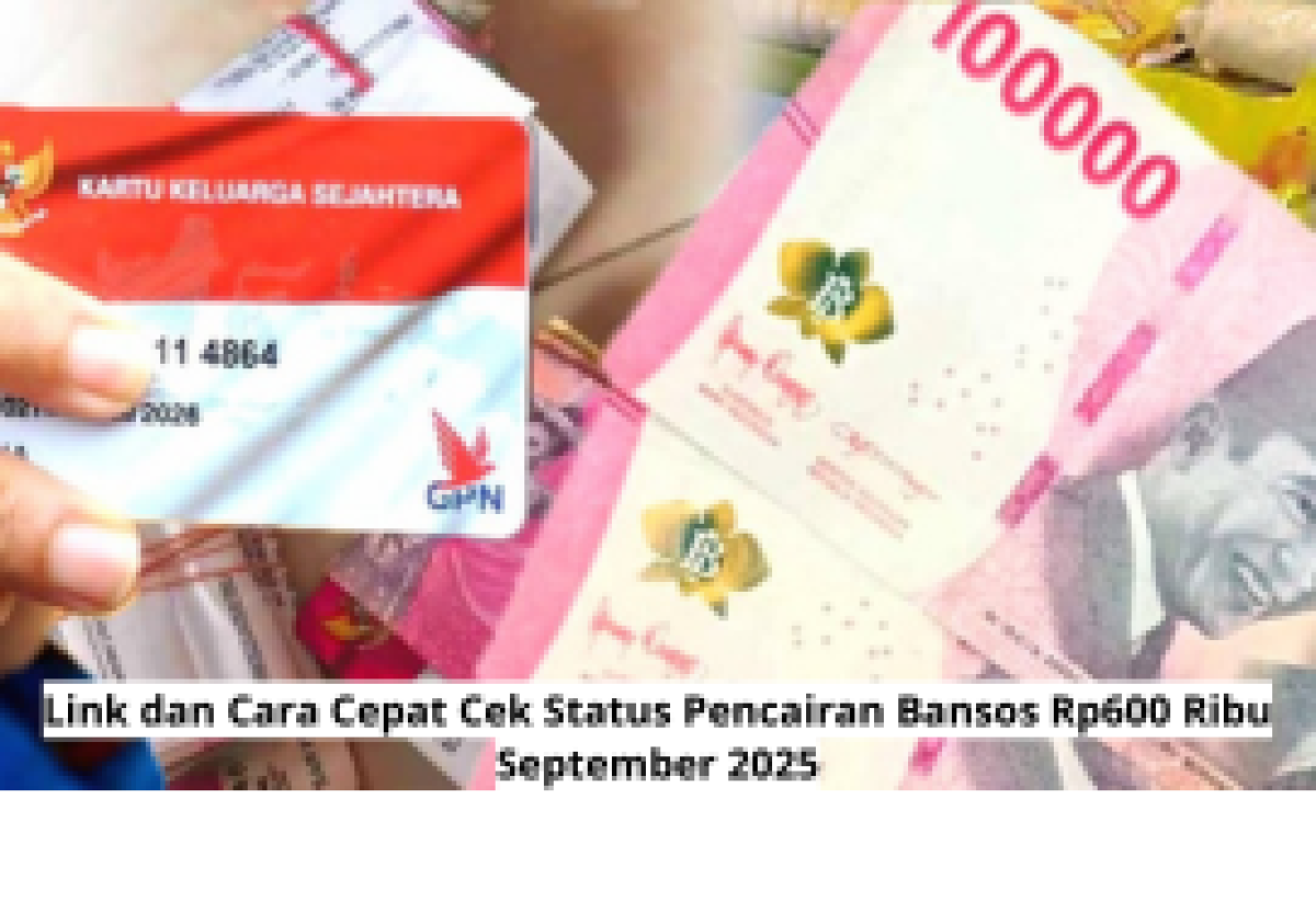 Link dan Cara Cepat Cek Status Pencairan Bansos Rp600 Ribu September 2025 Terbaru