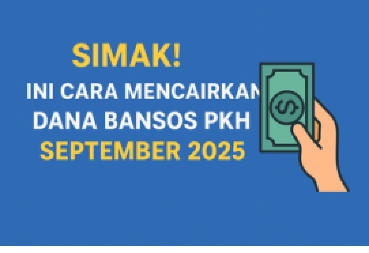 Simak Cara Mencairkan Dana Bansos PKH September 2025 dengan Mudah dan Cepat Simak Cara Mencairkan Dana Bansos PKH September 2025 dengan Mudah dan Cepat