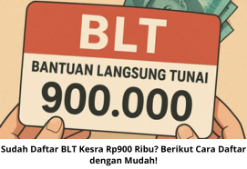 Sudah Daftar BLT Kesra Rp900 Ribu? Simak Cara Mudah Daftar dan Dapatkan Bantuan!