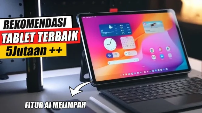 5 Tablet 5 Jutaan Terbaik 2025 untuk Kerja Efisien dan Gaming Lancar: Rekomendasi Terbaru