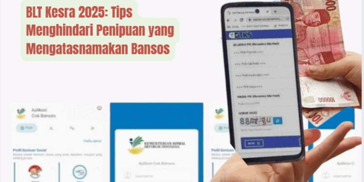 BLT Kesra 2025: Cara Aman Hindari Penipuan Mengatasnamakan Bantuan Sosial