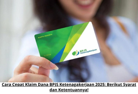 Cara Cepat Klaim Dana BPJS Ketenagakerjaan 2025: Syarat dan Prosedur Terbaru Lengkap