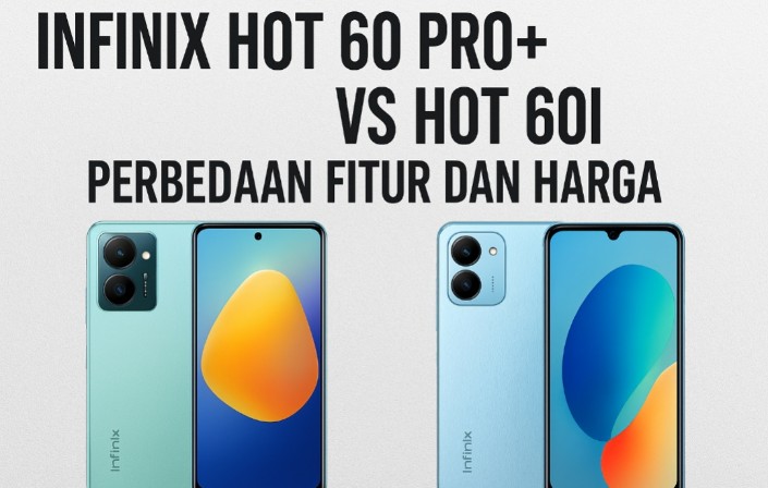 Infinix Hot 60 Pro+ vs Hot 60i: Perbandingan Fitur & Harga, Mana Smartphone Paling Worth It?