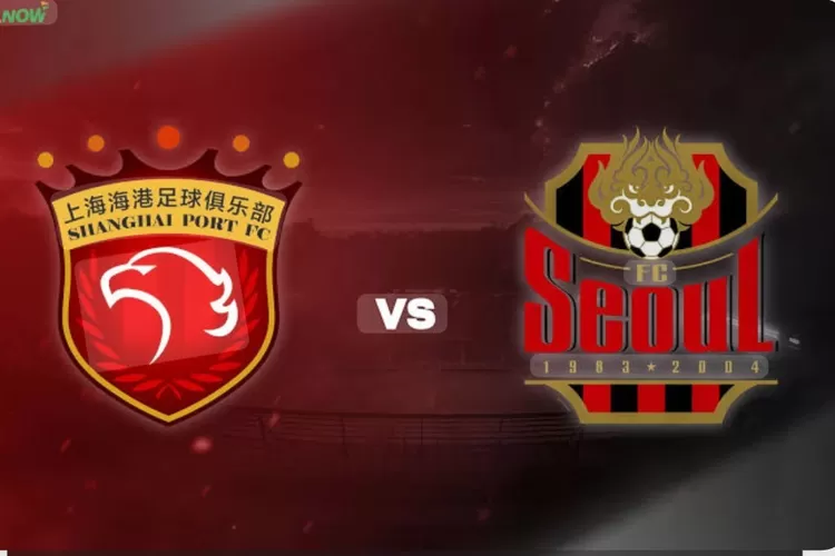 Prediksi Shanghai Port vs FC Seoul LCA Elite Liga Champions AFC Selasa Jam 17.00 WIB