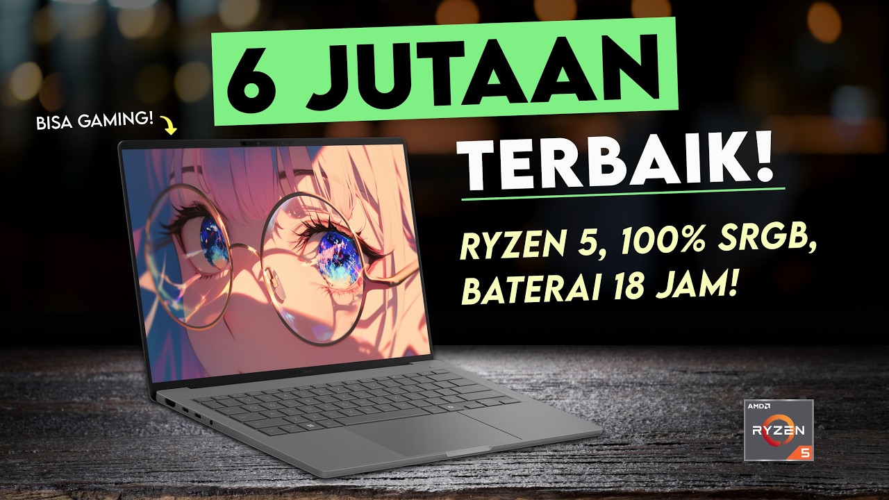 Rekomendasi Laptop 6 Jutaan Terbaik: Ryzen 5, Layar 100% sRGB, Cocok untuk Gaming