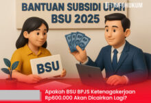 UPDATE BSU BPJS Ketenagakerjaan Rp600.000: Apakah Bantuan Ini Akan Dicairkan Lagi?