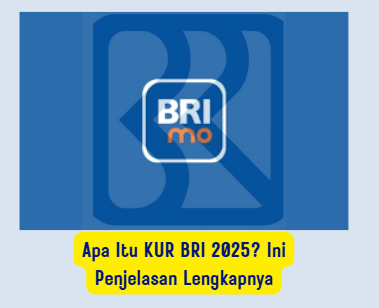 Apa Itu KUR BRI 2025? Penjelasan Lengkap, Syarat, dan Cara Mengajukannya