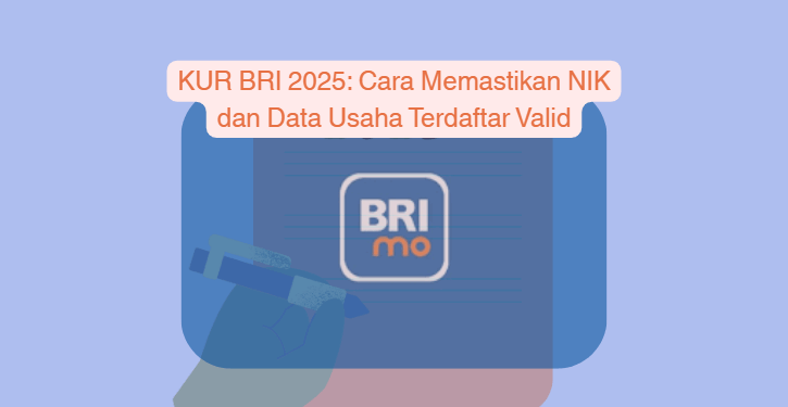 KUR BRI 2025: Panduan Cek Validitas NIK dan Data Usaha untuk Pengajuan Kredit Tepat Sasaran