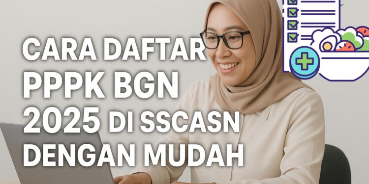 Panduan Lengkap Cara Daftar PPPK BGN 2025 di SSCASN dengan Mudah dan Praktis