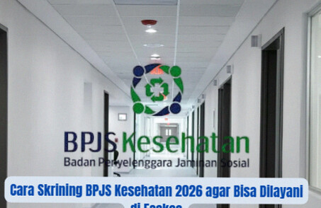 Panduan Skrining BPJS Kesehatan 2026 agar Layanan Faskes Tetap Aktif dan Lancar