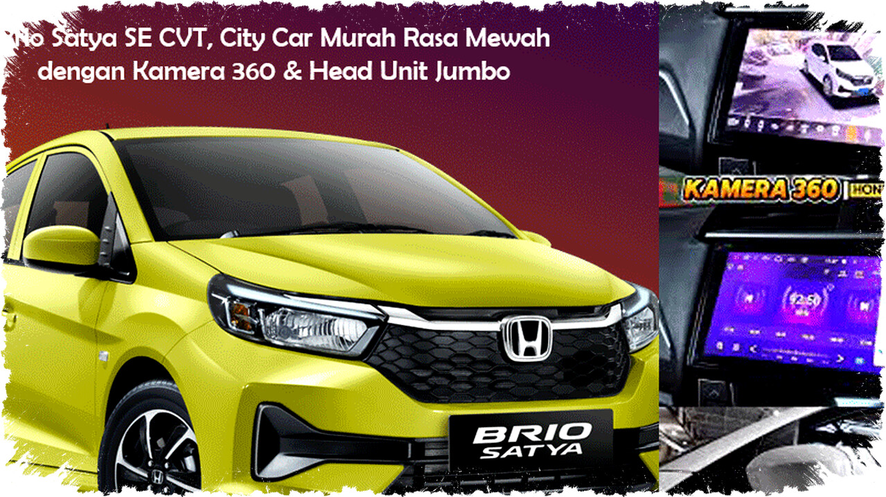 Brio Satya SE CVT: City Car Murah dengan Kamera 360°, Head Unit 12 Inci & Fitur Premium untuk Pengemudi Urban Modern Brio Satya SE CVT: City Car Murah dengan Kamera 360°, Head Unit 12 Inci & Fitur Premium untuk Pengemudi Urban Modern
