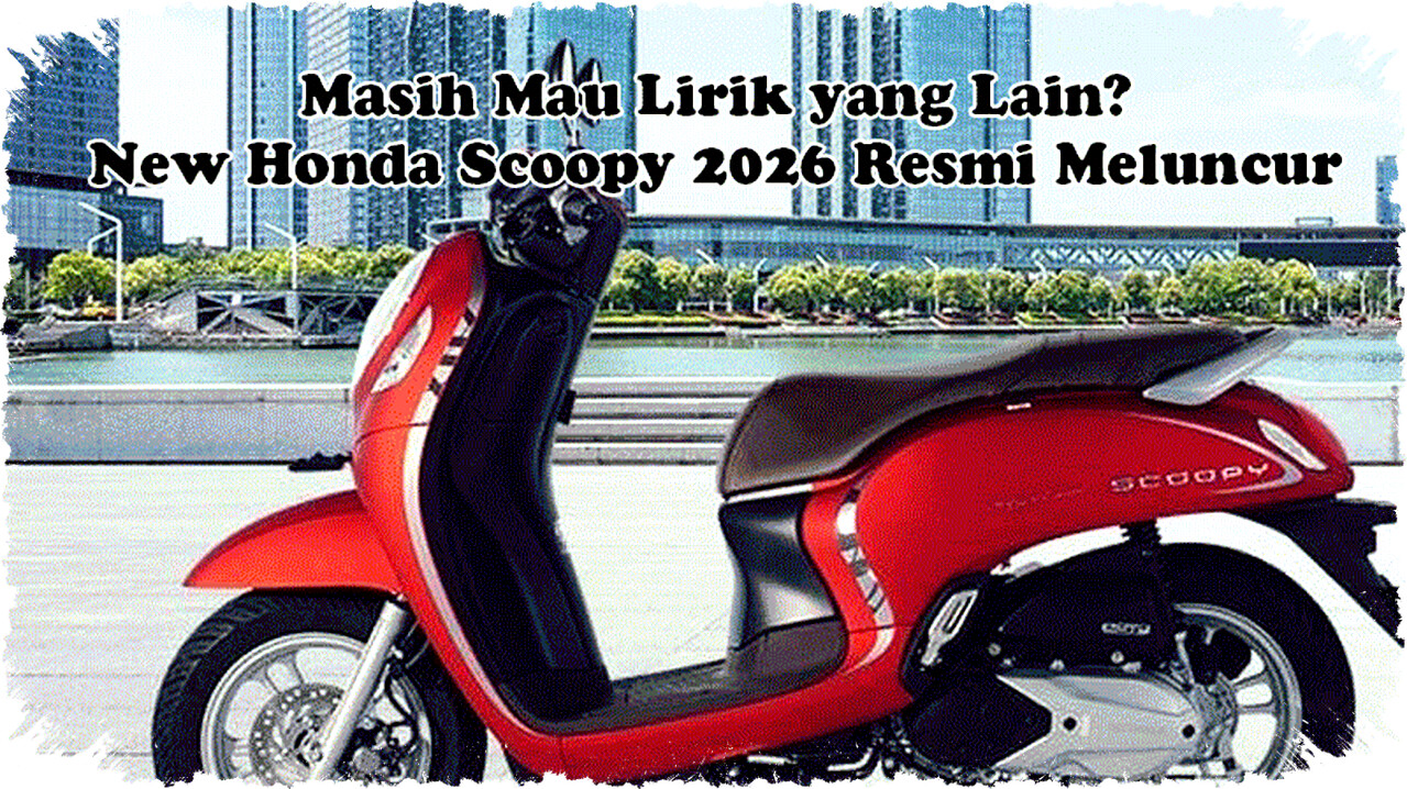 New Honda Scoopy 2026 Meluncur Makin Retro dan Stylish Siap Bikin Setiap Perjalanan Jadi Ajang Pamer Gaya Kamu New Honda Scoopy 2026 Meluncur Makin Retro dan Stylish Siap Bikin Setiap Perjalanan Jadi Ajang Pamer Gaya Kamu