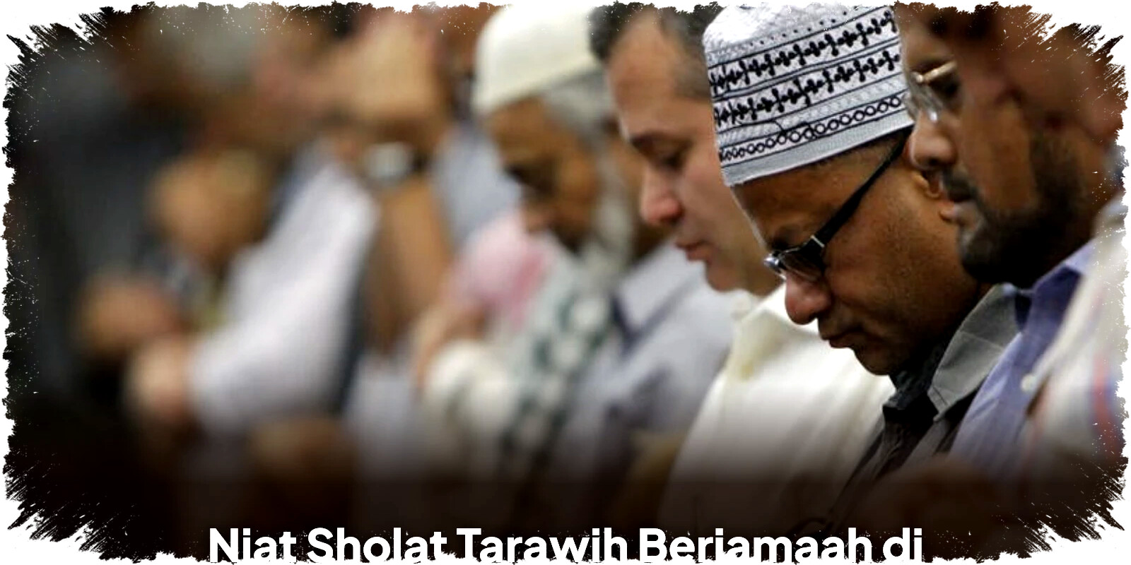 Niat Sholat Tarawih Berjamaah di Masjid Lengkap untuk Imam dan Makmum serta Jumlah Rakaat yang Dianjurkan