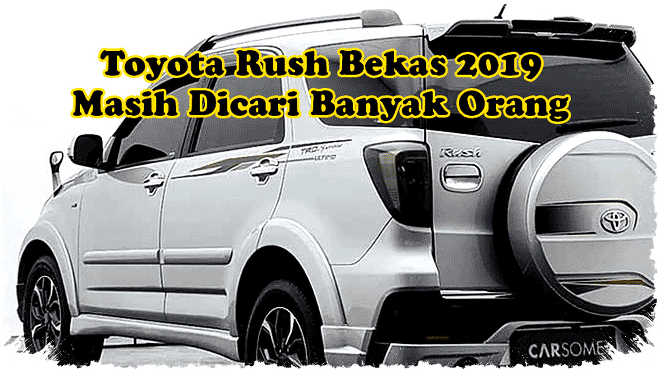 Toyota Rush Bekas 2019: Bukan SUV Paling Nyaman, Tapi Masih Diburu di 2026 Karena Tangguh dan Nilai Jual Stabil Toyota Rush Bekas 2019: Bukan SUV Paling Nyaman, Tapi Masih Diburu di 2026 Karena Tangguh dan Nilai Jual Stabil