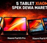 5 Tablet Xiaomi Spek Tinggi 2026, dari Flagship hingga Murah untuk Kerja dan Hiburan