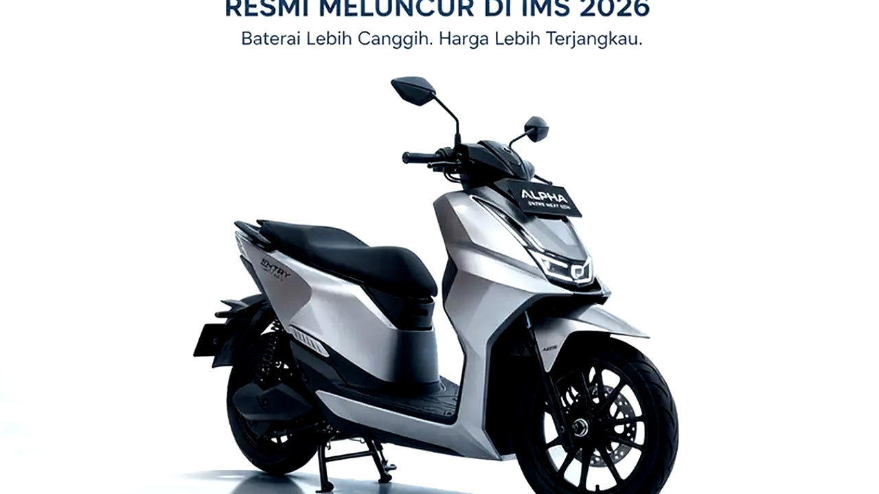 Alpha Entry Next Gen Tiba di IMS 2026, Baterai Tunggal Lebih Buas Harga Malah Turun Alpha Entry Next Gen Tiba di IMS 2026, Baterai Tunggal Lebih Buas Harga Malah Turun