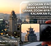 Bocoran Xiaomi 18 Ultra, Kamera Leica dan Zoom Jarak Jauh Jadi Penantang Flagship Lain