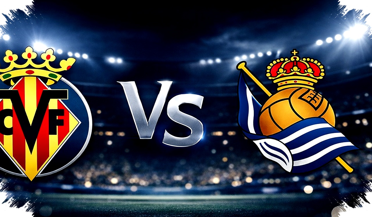 Preview La Liga: Villarreal vs Real Sociedad, Pertarungan Ketat untuk Tiket Liga Champions