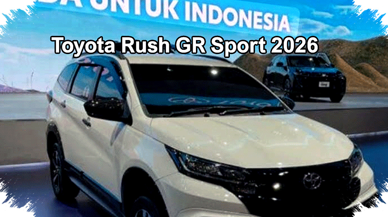 Toyota Rush GR Sport 2026 Menggoda Dengan Performa Tangguh, Irit, dan Kabin Luas Untuk Keluarga Dinamis Toyota Rush GR Sport 2026 Menggoda Dengan Performa Tangguh, Irit, dan Kabin Luas Untuk Keluarga Dinamis